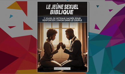 📌 Le Jeûne Sexuel Biblique™ : 7 jours de retenue sacrée pour renforcer l’union dans le couple