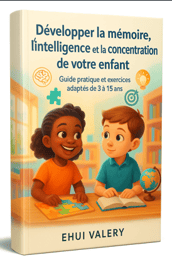 Developper la mémoire, l'intelligence et la concentration de votre enfant