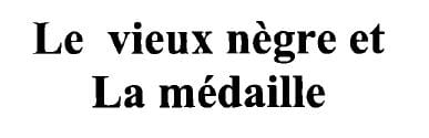 Le vieux nègre et la médaille