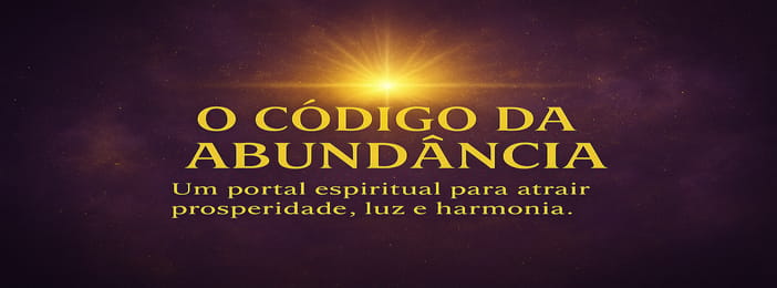 O Código da Abundância Financeira e do Sucesso pela Magia Branca
