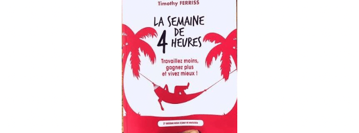 La Semaine de 4 Heures : Travaillez Moins, Gagnez Plus