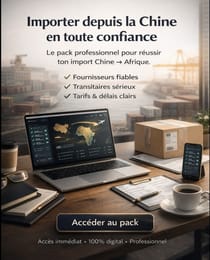 💼 PACK ULTIME IMPORT-EXPORT CHINE → AFRIQUE (Digital Files)