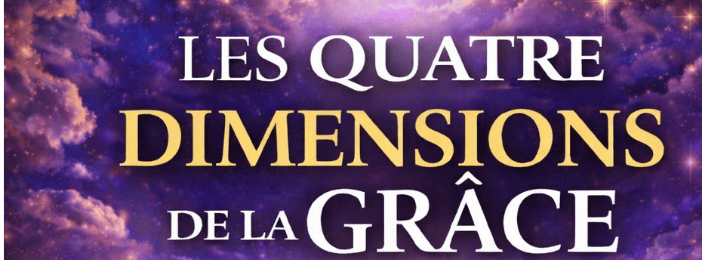 Les quatre dimensions de la Grâce