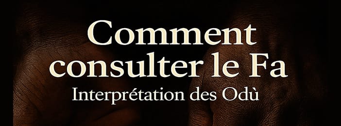 Comment consulter le Fa — Interprétation des Odù