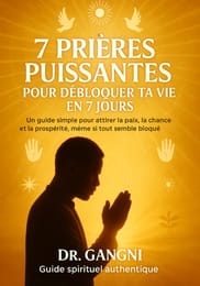 7 Prières Puissantes pour Débloquer ta Vie en 7 Jours