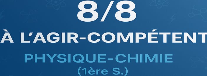8/8_A_l'Agir_Compétent _en_PC_1ère_S