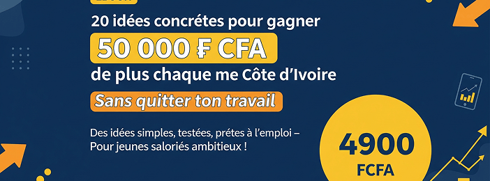 20 idées concrètes pour gagner 50 000 F CFA de plus chaque mois
