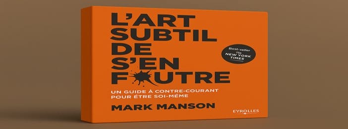 L’Art Subtil de s’en Foutre de Mark Manson.