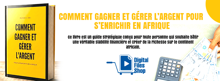 COMMENT GAGNER ET GÉRER L’ARGENT POUR S’ENRICHIR EN AFRIQUE.