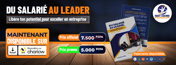 DU SIMPLE SALARIÉ AU LEADER Libère ton potentiel pour exceller en entreprise