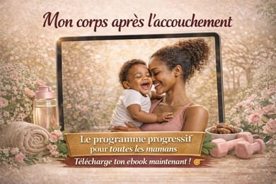 Mon corps après l'accouchement : Le programme progressif pour toutes les mamans