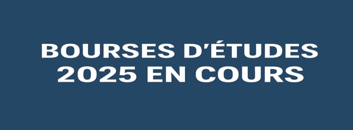 WEBINAIRE EXCLUSIF : BOURSES D’ETUDES 2025 EN COURS