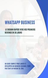 Apprendre a vendre n'importe quel produit avec ton WhatsApp en moins de 30 jours