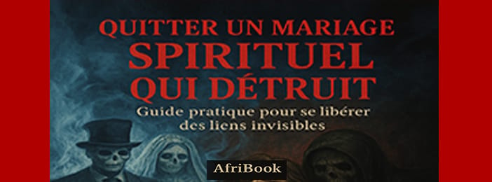 Quitter un Mariage Spirituel qui Détruit-Guide pratique pour se libérer des liens invisibles