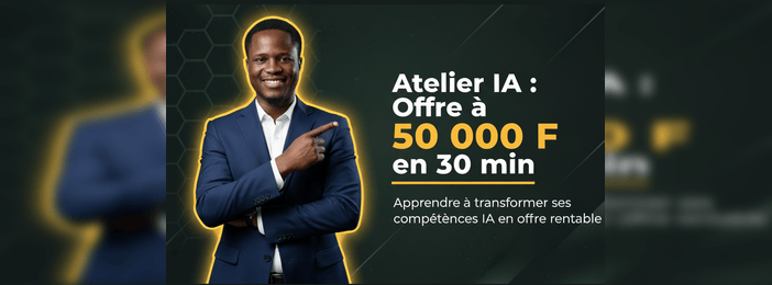 Atelier live: On crée ensemble une offre de service IA à 50 000F en 30 minutes