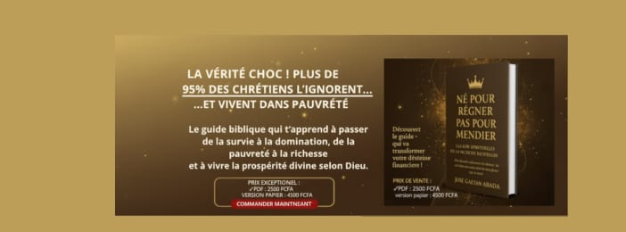 📘 LIVRE : "NÉ(E) POUR RÉGNER, PAS POUR MENDIER. Les lois spirituelles de la richesse selon la Bible