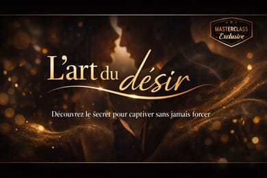 L’art du désir : découvrez le secret pour captiver sans jamais forcer