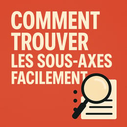 Trouver les sous-axes FACILEMENT