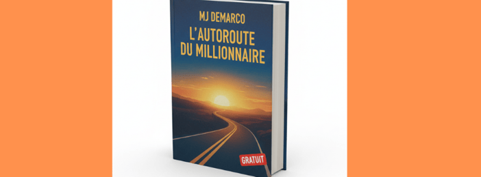 Gratuit : L'autoroute du millionnaire,Mj Demarco