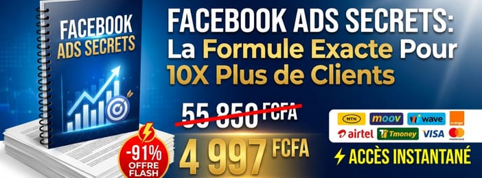 FACEBOOK ADS SECRETS: La Formule Exacte Pour Générer 10X Plus de Clients En 30 Jours
