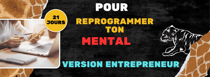 🧠 21 JOURS POUR REPROGRAMMER TON MENTAL – VERSION ENTREPRENEUR
