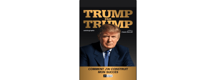 Trump Par Trump - Analyse Expert du Succès de Donald Trump