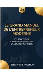 Le Grand Manuel de l'Entrepreneur Moderne