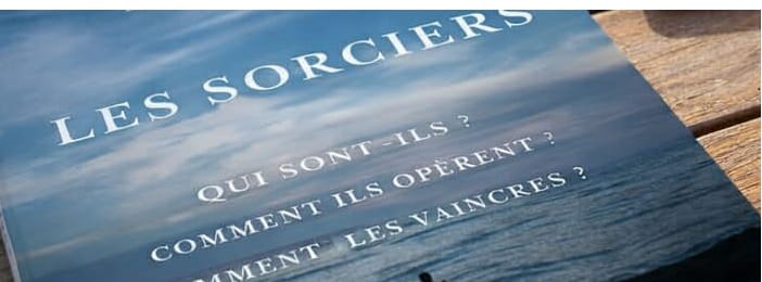 LES SORCIERS-QUI SONT-ILS? COMMENT ILS OPERENT? COMMENT LES VAINCRE?