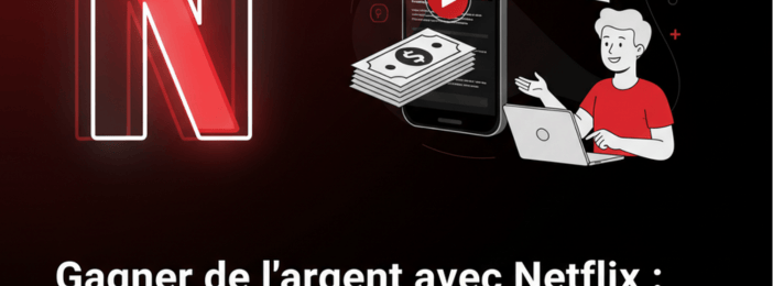 Comment gagner de l'argent avec Netflix