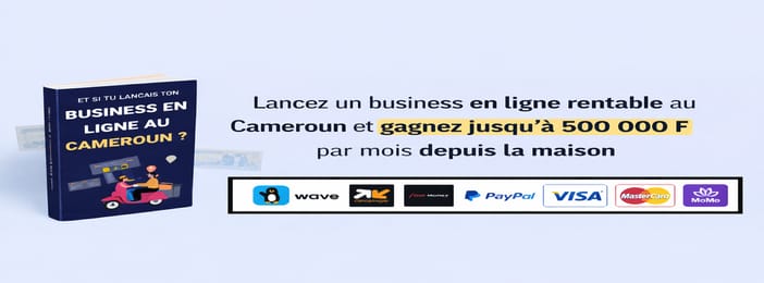 Le guide étape par étape pour réussir dans le business en ligne au Cameroun