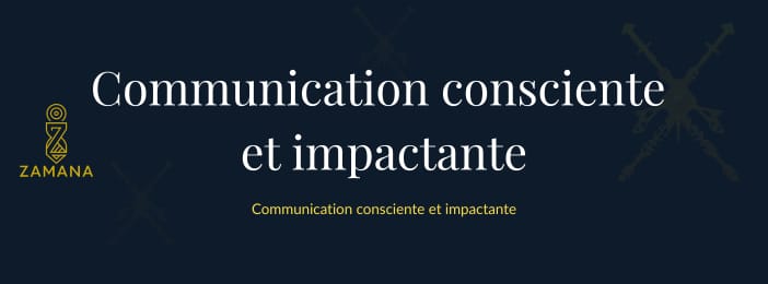 Communication consciente et impactante