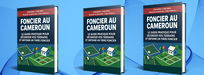 le guide pratique pour sécuriser vos terrains et obtenir un titre foncier au Cameroun