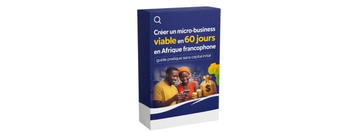Créer un micro-business viable en 60 jours en Afrique francophone