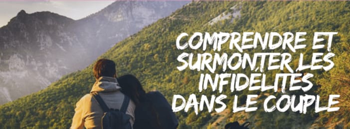 Comprendre et Surmonter les Infidélités dans le Couple .