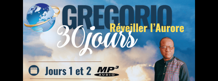GREGORIO 30 JOURS: Jrs 1 & 2