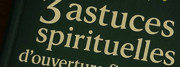 [Produit N° 4] Trois astuces spirituelles d'ouverture financière