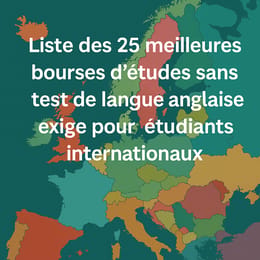 Liste des 25 meilleures bourses d'études sans IELTS pour les étudiants internationaux