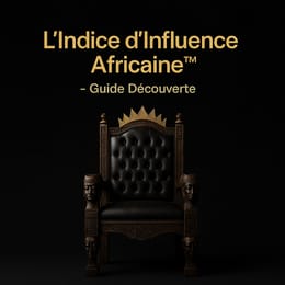 L’Indice d’Influence Africaine™ — Guide Découverte (PDF Gratuit)