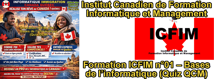 Immigration Canada / Formation Informatique ICFIM n°01 – Bases de l’informatique (Quiz QCM)