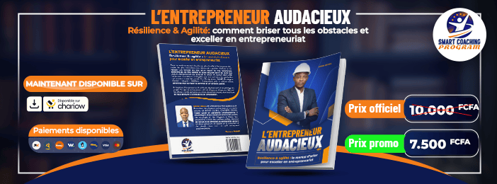 L’ENTREPRENEUR AUDACIEUX Résilience & agilité : le mental d’acier pour exceller en entrepreneuriat