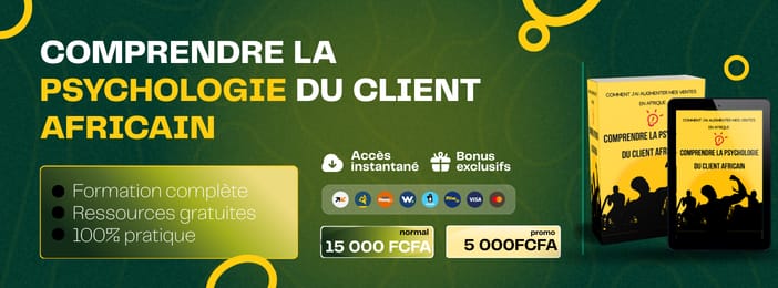 Comment j'ai augmenter mes ventes en Afrique : comprendre la psychologie du client africain
