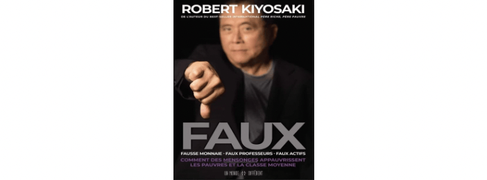 FAUX - Robert Kiyosaki : Guide Business et Finance Essentiel