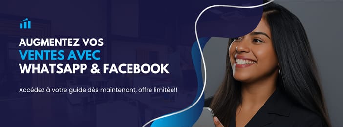 Guide pratique pour vendre plus et simplement avec WhatsApp Business & Facebook