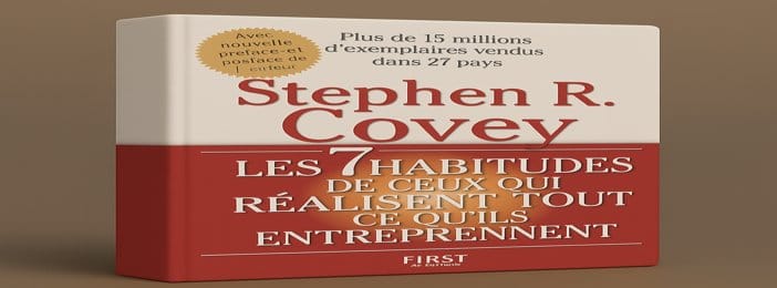 Les 7 habitudes de ceux qui réalisent tout ce qu’ils entreprennent de Stephen R. Covey