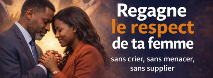 Regagne le respect de ta femme en 14 jours