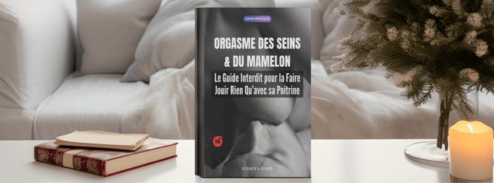 Orgasme des Seins & du Mamelon – Le Guide Interdit pour la Faire Jouir Rien Qu’avec sa Poitrine