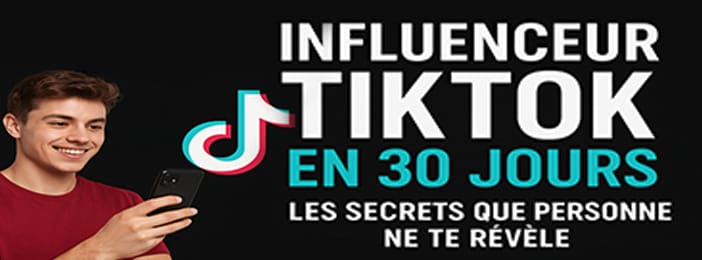 Influenceur TikTok en 30 Jours : Les Secrets Que Personne Ne Te Révèle