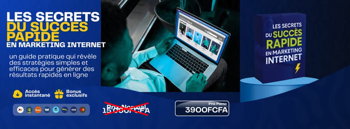 LES SECRET S DU SUCCES RAPIDE EN MARKETING INTERNET