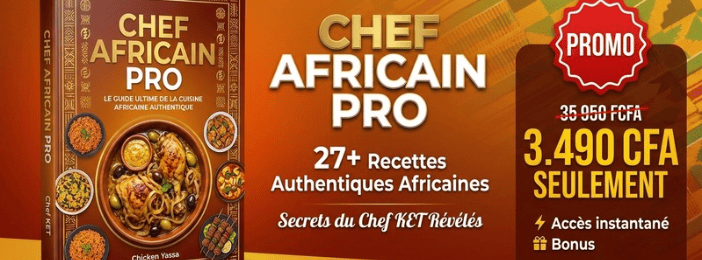 CHEF AFRICAIN PRO : Maîtrisez 27+ Recettes Authentiques & Secrets de Cuisine Africaine en 30 Jours !