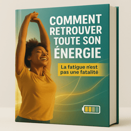 Comment retrouver toute  son énergie . La fatigue n’est pas une fatalité